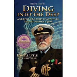 Diving Into the Deep: A Gripping True Story of Adventure, Risk and Spiritual Que